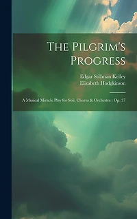 The Pilgrim's Progress: A Musical Miracle Play for Soli, Chorus & Orchestra: Op. 37