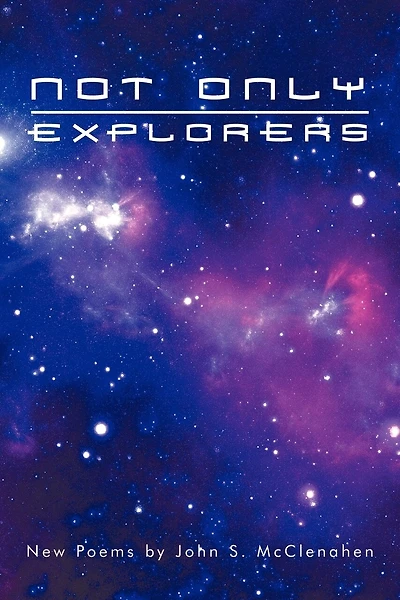 Not Only Explorers: New Poems