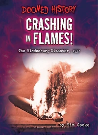 Crashing in Flames!: The Hindenburg Disaster, 1937