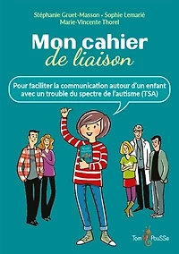 Mon cahier de liaison: pour faciliter la communication autour d'un enfant avec un trouble du spectre de l'autisme (TSA)