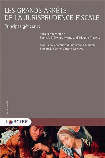 Les grands arrêts de la jurisprudence fiscale: principes généraux