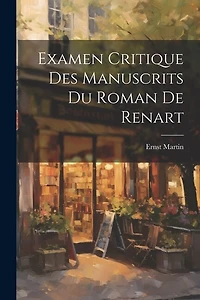 Examen Critique Des Manuscrits Du Roman De Renart