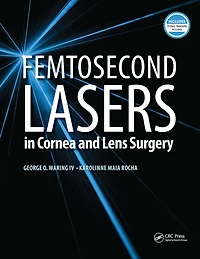 Femtosecond Lasers Cornea and Lens Surgery