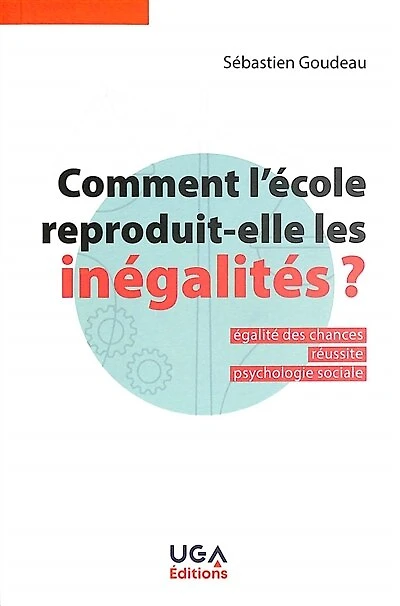 Comment l'école reproduit-elle les inégalités ?: égalité des chances, réussite, psychologie sociale
