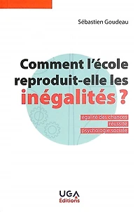 Comment l'école reproduit-elle les inégalités ?: égalité des chances, réussite, psychologie sociale