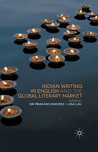 Indian Writing English and the Global Literary Market