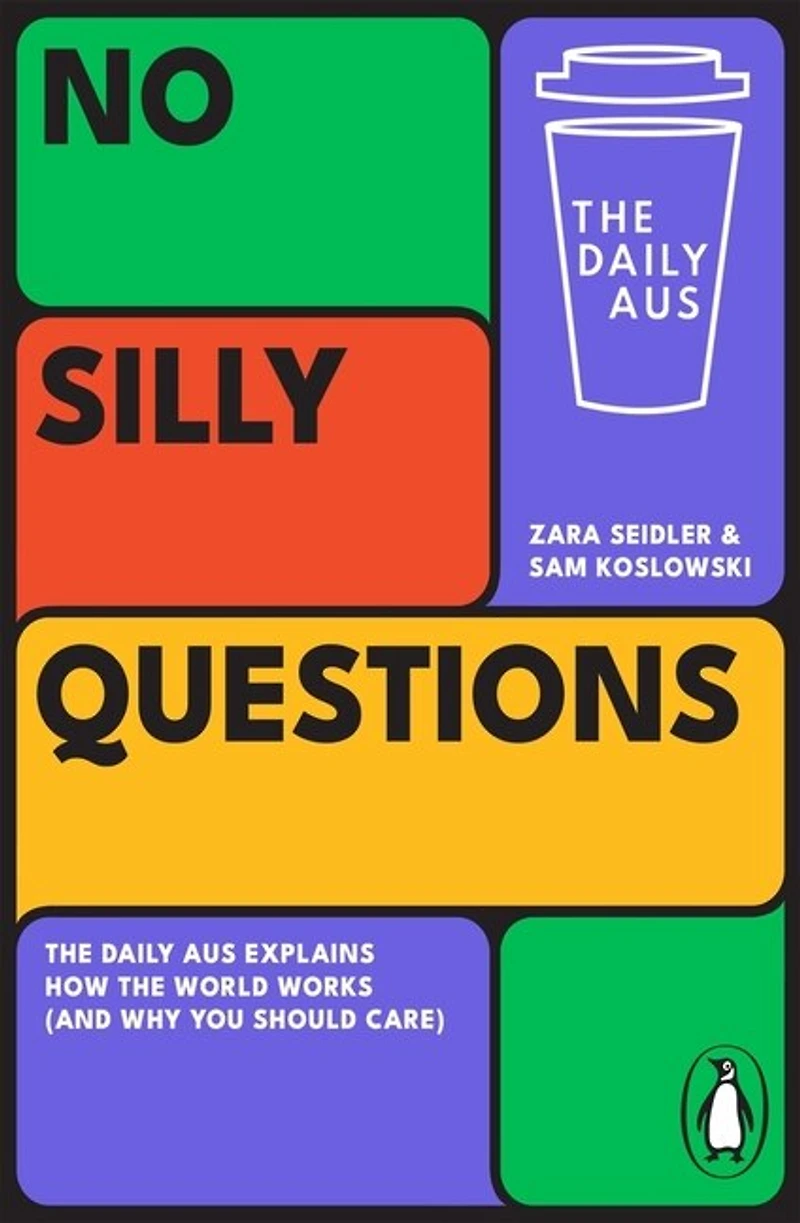 No Silly Questions: the Daily Aus explains how world works (and why you should care)