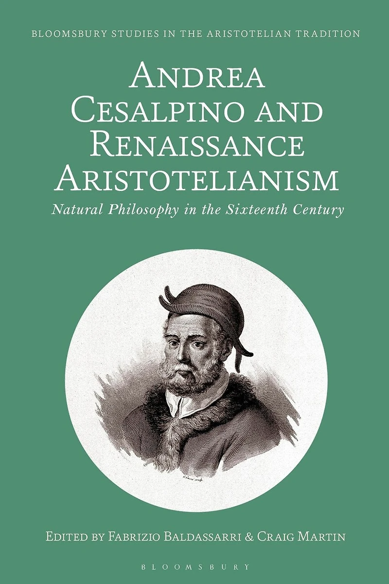 Andrea Cesalpino and Renaissance Aristotelianism: Natural Philosophy the Sixteenth Century