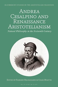 Andrea Cesalpino and Renaissance Aristotelianism: Natural Philosophy the Sixteenth Century