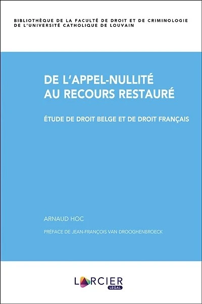 De l'appel-nullité au recours restauré: étude de droit belge et de droit français