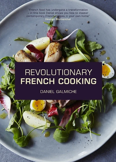 Revolutionary French Cooking: Inspired Modern Home Cooking