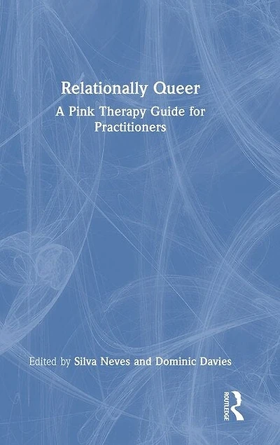 Relationally Queer: A Pink Therapy Guide for Practitioners