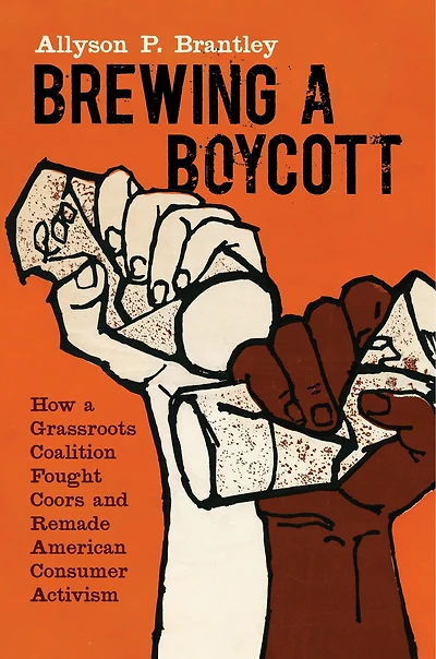 Brewing a Boycott: How Grassroots Coalition Fought Coors and Remade American Consumer Activism