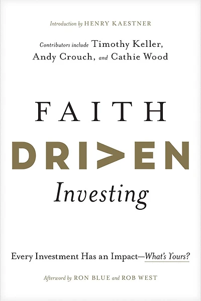 Faith Driven Investing: Every Investment Has an Impact--What’s Yours?