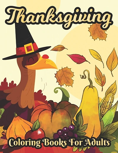 Thanksgiving Coloring books for adults: Simple & Easy Autumn Coloring Book for Adults with Fall Cornucopias, Autumn Leaves, Harvest & More