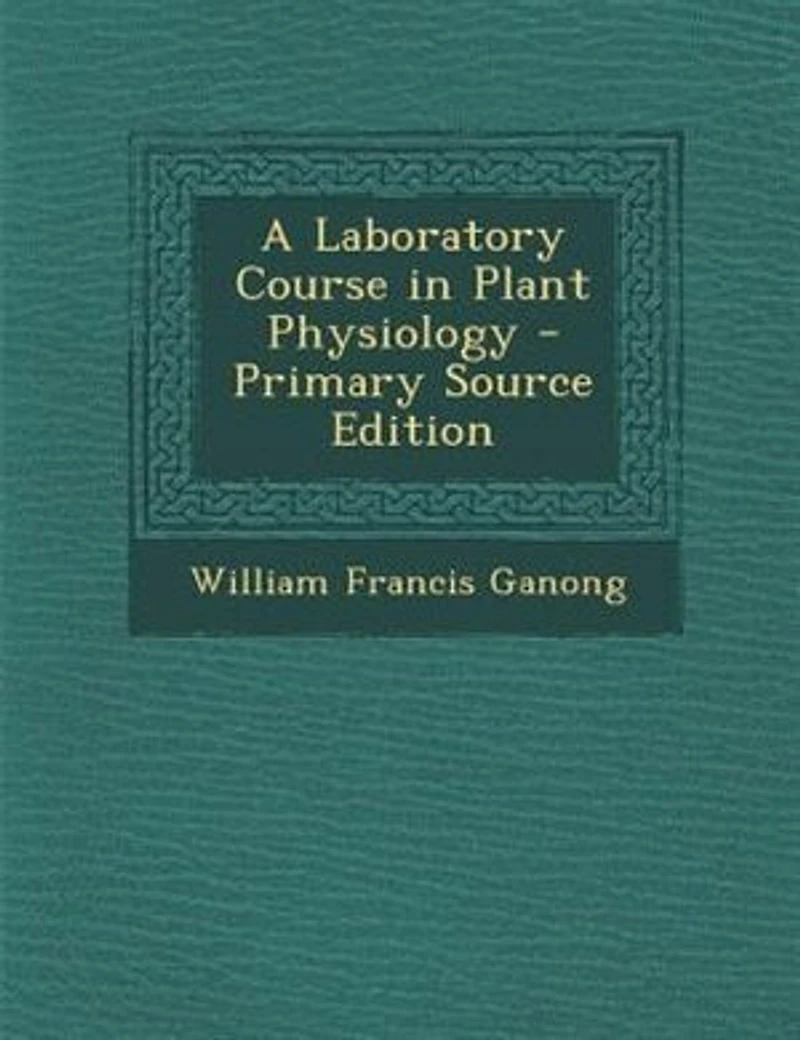 A Laboratory Course in Plant Physiology - Primary Source Edition