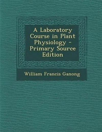 A Laboratory Course in Plant Physiology - Primary Source Edition