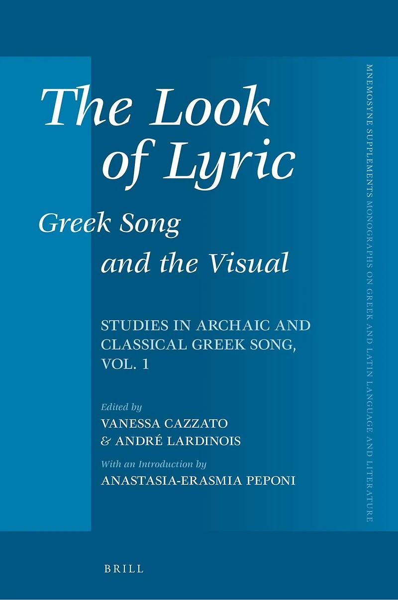 The Look of Lyric: Greek Song and the Visual: Studies in Archaic and Classical Greek Song, vol. 1