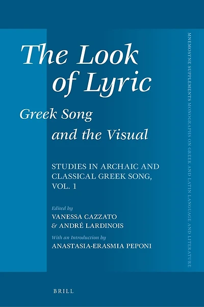 The Look of Lyric: Greek Song and the Visual: Studies in Archaic and Classical Greek Song, vol. 1