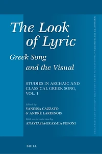 The Look of Lyric: Greek Song and the Visual: Studies in Archaic and Classical Greek Song, vol. 1