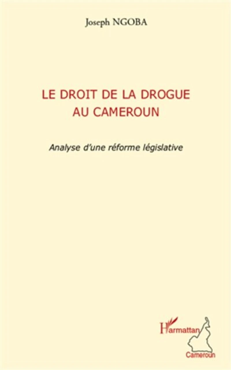 Le droit de la drogue au Cameroun: Analyse d'une réforme législative