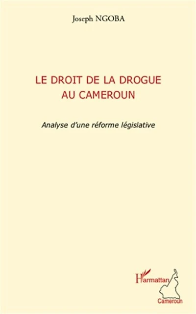 Le droit de la drogue au Cameroun: Analyse d'une réforme législative