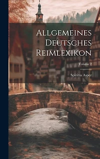 Allgemeines Deutsches Reimlexikon; Volume