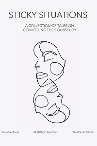 Sticky Situations: A Collection of Tales on Counseling the Counselor