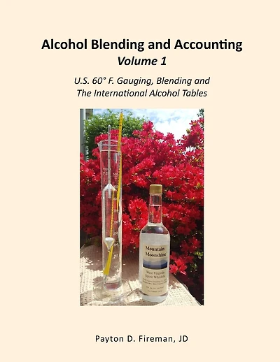 Alcohol Blending and Accounting Volume 1: U.S. 60° F. Gauging, Blending and the International Alcohol Tables