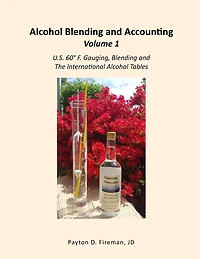 Alcohol Blending and Accounting Volume 1: U.S. 60° F. Gauging, Blending and the International Alcohol Tables