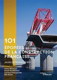 101 épopées de la construction française: jalons du patrimoine bâti