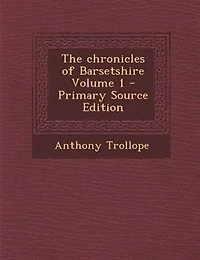 The Chronicles of Barsetshire; Volume 1
