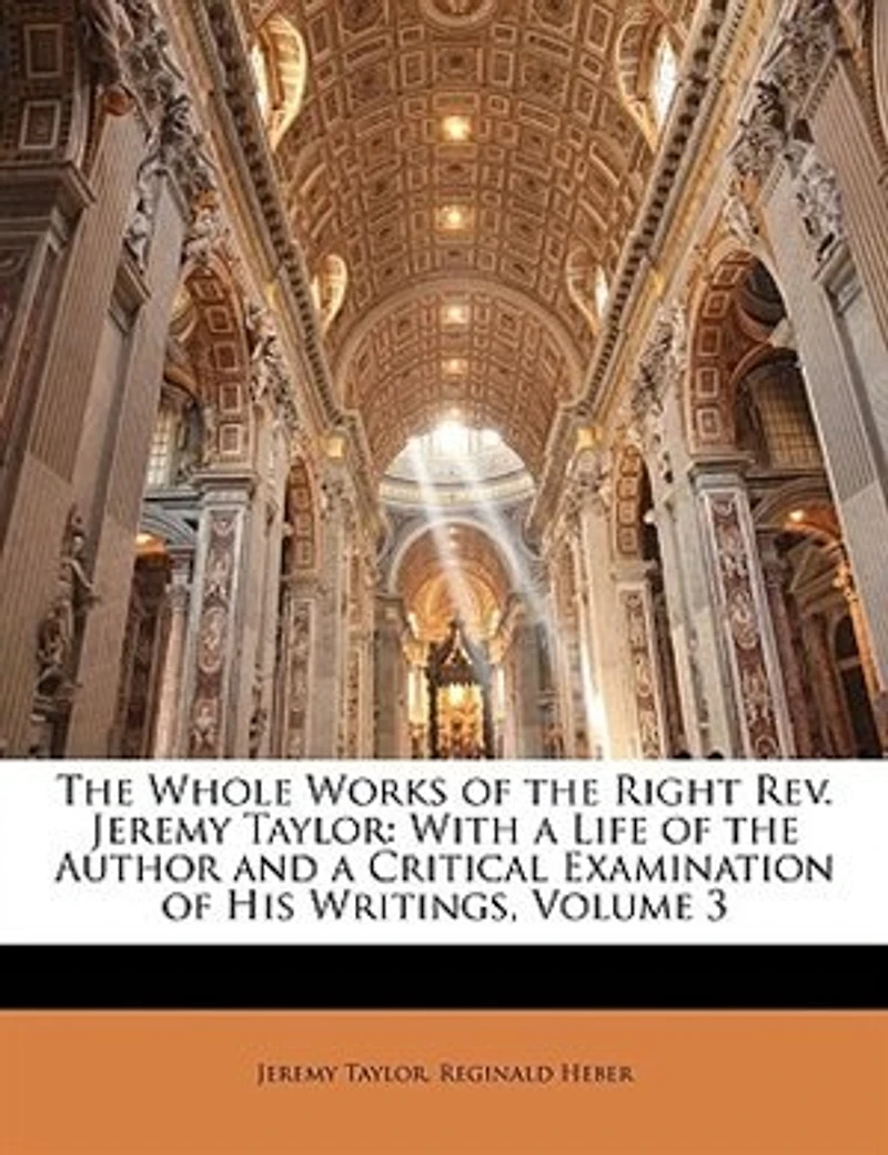 the Whole Works of Right Rev. Jeremy Taylor: With a Life Author and Critical Examination His Writings, Volume 3