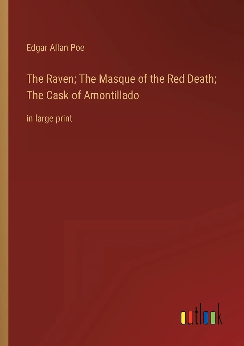 The Raven; The Masque of the Red Death; The Cask of Amontillado: in large print