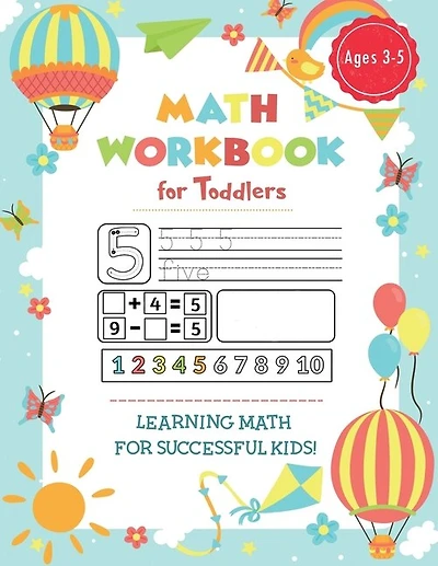 Preschool Math Workbook for Toddlers Ages 2-4: Fun Beginner Math Preschool Learning Workbook with Number Tracing, Coloring, Matching Activities, Addition & Subtraction for 2, 3 and 4 year olds and kindergarten prep