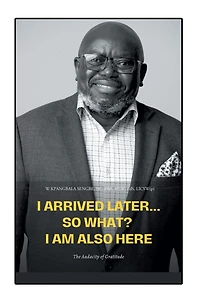 I Arrived Later... So What? Am Also Here: The Audacity of Gratitude