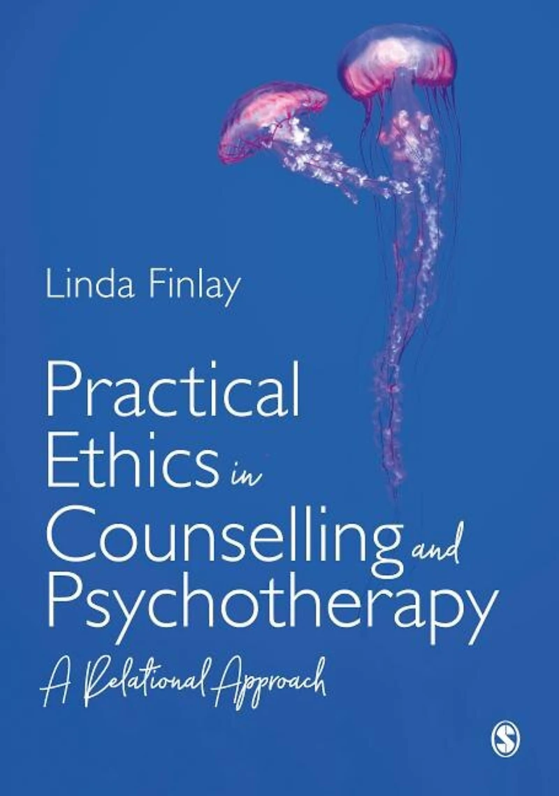 Practical Ethics Counselling and Psychotherapy: A Relational Approach