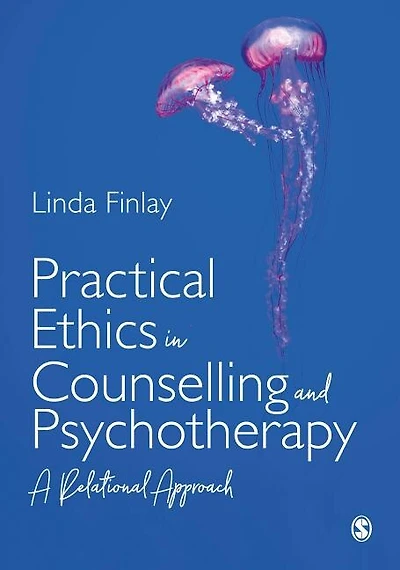 Practical Ethics Counselling and Psychotherapy: A Relational Approach