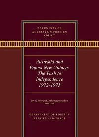Documents on Australian Foreign Policy: Australia and Papua New Guinea, The Push to Independence, 1972-1975