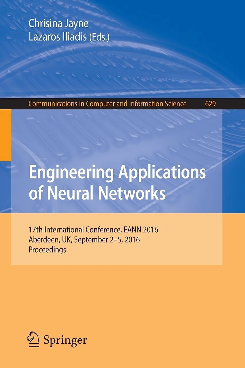 Engineering Applications of Neural Networks: 17th International Conference, EANN 2016, Aberdeen, UK, September 2-5, Proceedings