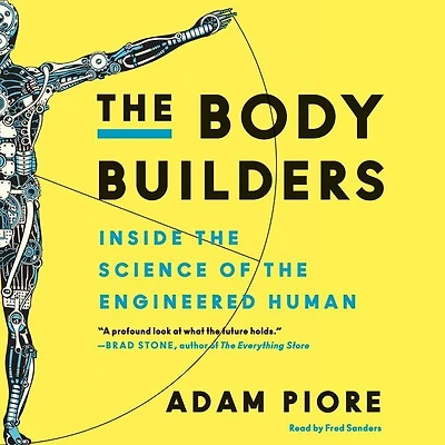 The Body Builders: Inside Science Of Engineered Human