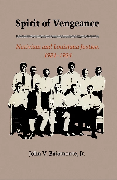 The Spirit of Vengeance: Nativisim and Louisiana Justice, 1921-1924