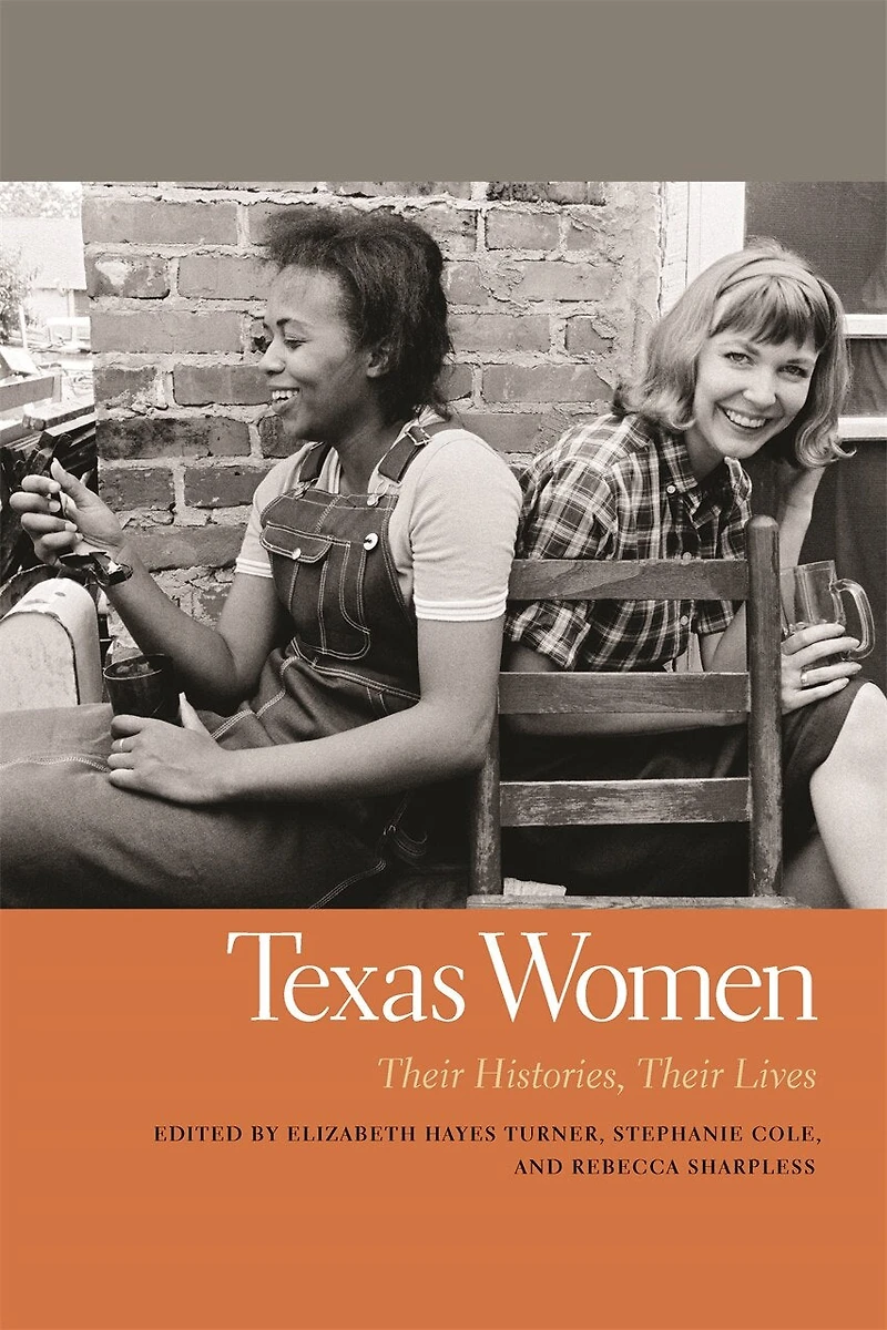 Texas Women: Their Histories, Lives