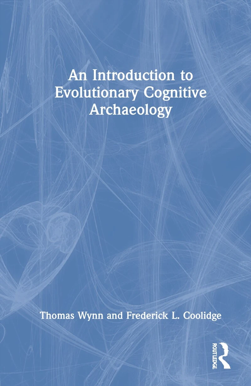 An Introduction to Evolutionary Cognitive Archaeology