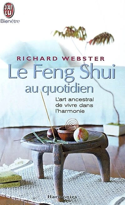 Le feng shui au quotidien: l'art ancestral de vivre dans l'harmonie
