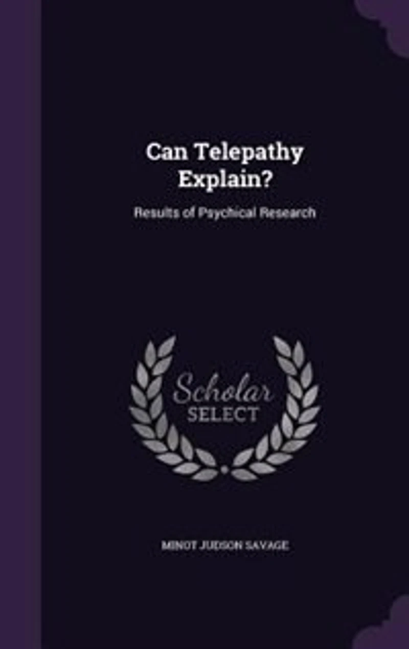 Can Telepathy Explain?: Results of Psychical Research (Classic Reprint)