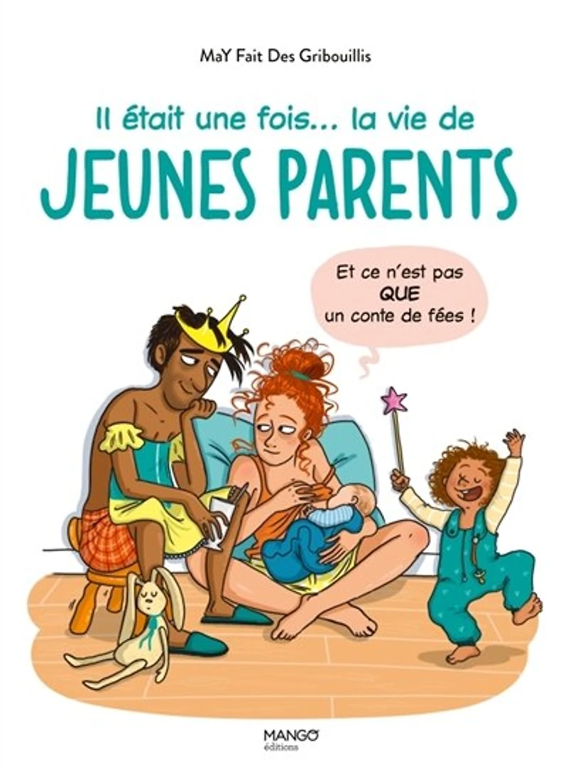 Il était une fois... la vie de jeunes parents: et ce n'est pas que un conte fées !