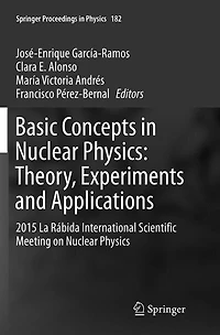 Basic Concepts Nuclear Physics: Theory, Experiments and Applications: 2015 La Rabida International Scientific Meeting on Physics