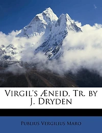 Virgil's Æneid, Tr. by J. Dryden