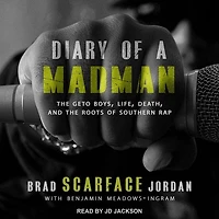 Diary of a Madman Lib/E: the Geto Boys, Life, Death, and Roots Southern Rap